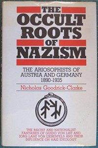 The Occult Roots of Nazism : Aristophists of Austria and Germany, 1890-1935