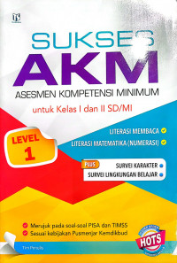 Sukses AKM (Asesmen Kompetensi Minimum) untuk Kelas I dan II SD/MI [level I]