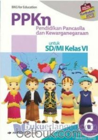 PPKn (Pendidikan Pancasila dan Kewarganegaraan) untuk SD/MI Kelas VI (Kurikulum 2013) (Jilid 6)