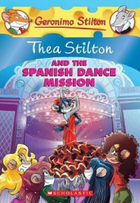 Thea Stilton and the Spanish Dance Mission (Thea Stilton #16)