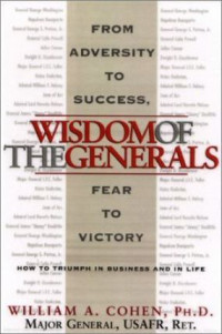 Wisdom of the Generals : From Adversity to Success, and from Fear to Victory