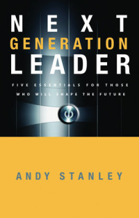 Next Generation Leader: five essentials for those who will shape the future