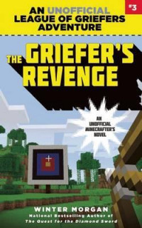 The Griefer's Revenge : An Unofficial League of Griefers Adventure, #3