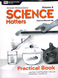 Lower secondary science matters. Volume A, Express/Normal (Academic) : Practical Book