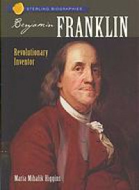 Benjamin Franklin :revolutionary inventor