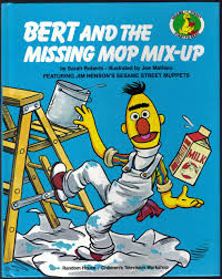 Bert and the missing mop mix-up: featuring Jim Henson's Sesame Street Muppets