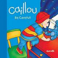 Caillou, Be careful!