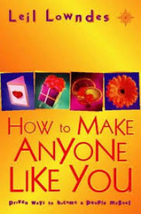 How to make anyone like you! : proven ways to become a people magnet