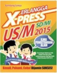 Erlangga X-Press US/M SD 2015 Ilmu Pengetahuan Alam