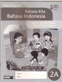 Buku Kegiatan Bahasa Kita Bahasa Indonesia untuk Sekolah Dasar Kelas II Semester 1 2A