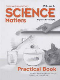 Lower Secondary Science Matter Volume A E/N (A) Practical Book