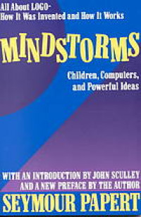 Mindstorms: children, computers, and powerful ideas