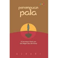 Perempuan Pala & Serumpun Kisah lain dari Negeri Bau dan Bunyi