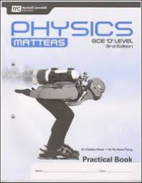 Physics Matters. GCE 'O' Level Practical Book