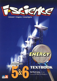 I-Science : interact, inquire, investigate : energy. Primary 5 & 6, textbook