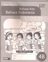 Buku Kegiatan Bahasa Kita Bahasa Indonesia untuk Sekolah Dasar Kelas IV Semester 2 4B