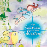 The Fairies tell us about... Self-Esteem