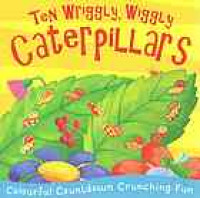 Ten wriggly, wiggly caterpillars