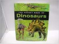 The Pocket Book of Dinosaurs : An Illustrated Guide to the Dinosaur Kingdom