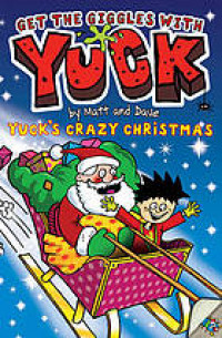 Yuck's crazy Christmas  and Yuck's naughty new year