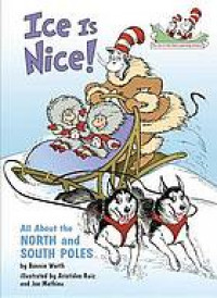 Ice is nice! : [all about the North and South Poles]