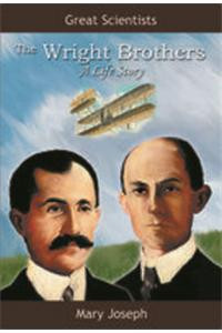 Great Scientists: the Wright Brothers a life story