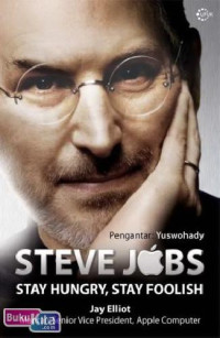 Steve Jobs: Stay Hungry, Stay Foolish