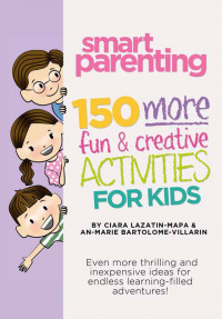 smart parenting 150 more fun & creative activities for kids